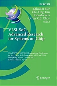 VLSI-Soc: The Advanced Research for Systems on Chip: 19th Ifip Wg 10.5/IEEE International Conference on Very Large Scale Integration, VLSI-Soc 2011, H (Paperback, 2012)