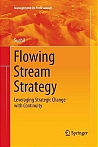 Flowing Stream Strategy: Leveraging Strategic Change with Continuity (Paperback, 2013)