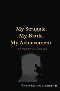 My Struggle. My Battle. My Achievement. (Paperback)
