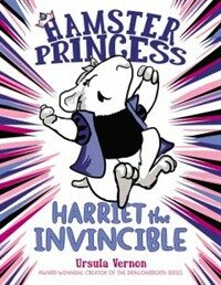 Hamster princess :Harriet the invincible 