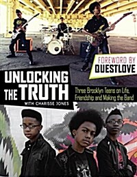 Unlocking the Truth: Three Brooklyn Teens on Life, Friendship and Making the Band (Paperback)