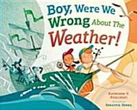 Boy, Were We Wrong about the Weather! (Hardcover)