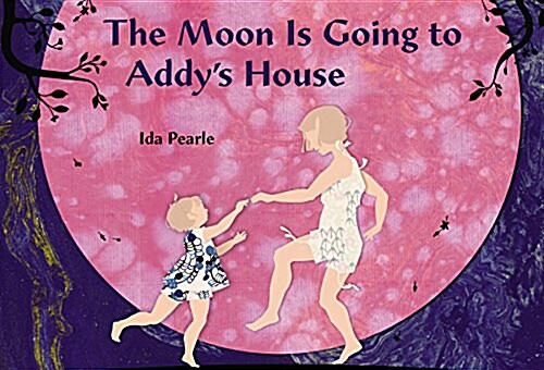 The Moon Is Going to Addys House (Hardcover)