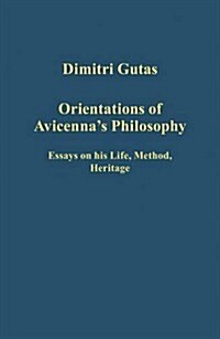 Orientations of Avicennas Philosophy : Essays on his Life, Method, Heritage (Hardcover)