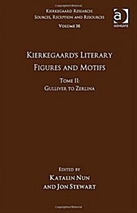 Volume 16, Tome II: Kierkegaards Literary Figures and Motifs : Gulliver to Zerlina (Hardcover)