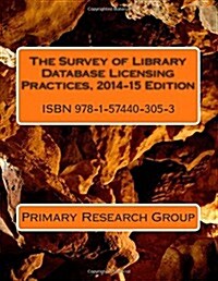 The Survey of Library Database Licensing Practices, 2014-15 Editoin (Paperback)