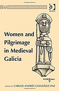 Women and Pilgrimage in Medieval Galicia (Hardcover)