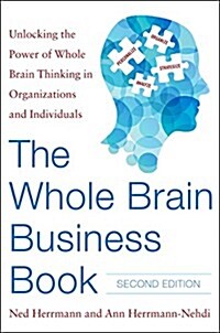 The Whole Brain Business Book, Second Edition: Unlocking the Power of Whole Brain Thinking in Organizations, Teams, and Individuals (Hardcover, 2, Revised)