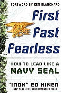 First, Fast, Fearless: How to Lead Like a Navy Seal (Hardcover)