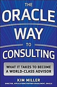 The Oracle Way to Consulting: What It Takes to Become a World-Class Advisor (Hardcover)