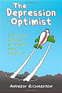 The Depression Optimist: 21 Must Ask Questions and Answers About Depression (Paperback)