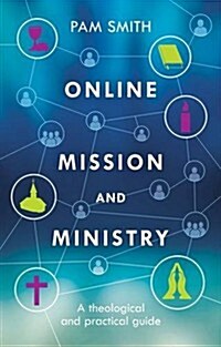 Online Mission and Ministry : A Theological and Practical Guide (Paperback)