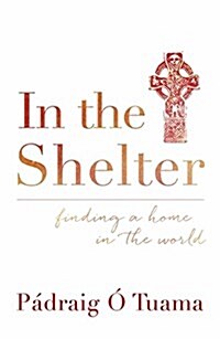 In the Shelter : Finding a Home in the World (Hardcover)