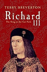 Richard III : The King in the Car Park (Paperback)