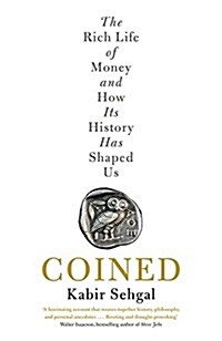 Coined : The Rich Life of Money and How Its History Has Shaped Us (Paperback)