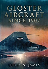 Gloster Aircraft Since 1917 (Hardcover)