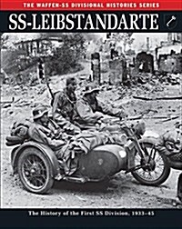 SS-Leibstandarte : The History of the First SS Division, 1933–45 (Paperback)