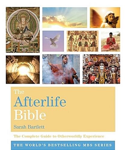 The Afterlife Bible : The Complete Guide to Otherworldly Experien (Paperback)