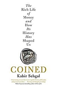 Coined : The Rich Life of Money and How its History Has Shaped Us (Hardcover)