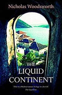 The Liquid Continent : Travels through Alexandria, Venice and Istanbul (Paperback)