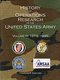 History of Operations Research in the United States Army, V. 3, 1973-1995 (Paperback)