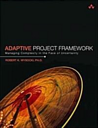 Adaptive Project Framework: Managing Complexity in the Face of Uncertainty (Paperback)