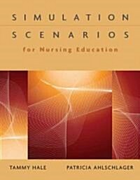 Simulation Scenarios for Nursing Education (Paperback)