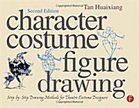 Character Costume Figure Drawing : Step-by-Step Drawing Methods for Theatre Costume Designers (Paperback, 2 Revised edition)