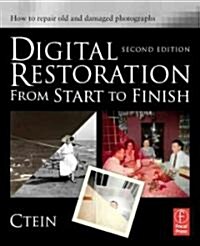 Digital Restoration from Start to Finish : How to Repair Old and Damaged Photographs (Paperback, 2 Rev ed)