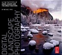 Digital Landscape Photography: In the Footsteps of Ansel Adams and the Great Masters (Paperback)