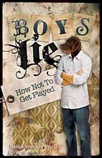 Boys Lie: How Not to Get Played (Paperback)