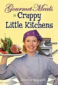 Gourmet Meals in Crappy Little Kitchens (Paperback)