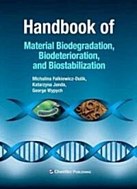 Handbook of Material Biodegradation, Biodeterioration, and Biostabilization (Hardcover)