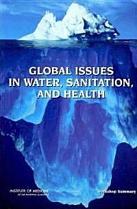 Global Issues in Water, Sanitation, and Health: Workshop Summary [With DVD] (Paperback)