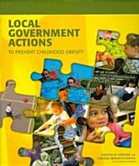 Local Government Actions to Prevent Childhood Obesity (Paperback)