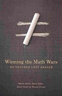 Winning the Math Wars: No Teacher Left Behind (Paperback)