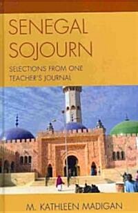 Senegal Sojourn: Selections from One Teachers Journal (Hardcover)