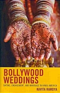 Bollywood Weddings: Dating, Engagement, and Marriage in Hindu America (Hardcover)