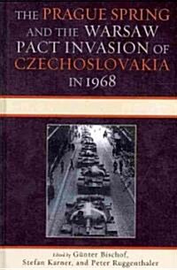 The Prague Spring and the Warsaw Pact Invasion of Czechoslovakia in 1968 (Hardcover)