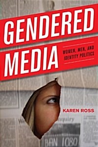 Gendered Media: Women, Men, and Identity Politics (Hardcover)