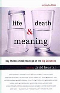 Life, Death and Meaning: Key Philosophical Readings on the Big Questions (Hardcover, 2)