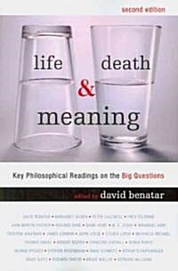 Life, Death, & Meaning: Key Philosophical Readings on the Big Questions (Paperback, 2)