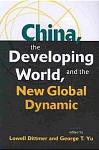 China, the Developing World, and the New Global Dynamic (Paperback)