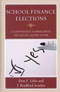 School Finance Elections: A Comprehensive Planning Model for Success (Hardcover, 2)