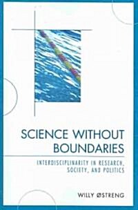 Science Without Boundaries: Interdisciplinarity in Research, Society and Politics (Hardcover)
