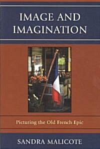 Image and Imagination: Picturing the Old French Epic (Paperback)