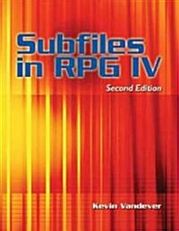 Subfiles in Free-Format RPG: Rules, Examples, Techniques, and Other Cool Stuff (Paperback)