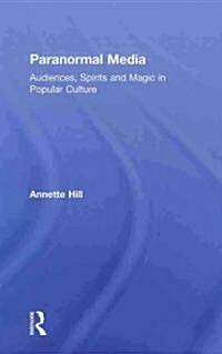 Paranormal Media : Audiences, Spirits and Magic in Popular Culture (Hardcover)