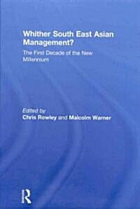 Whither South East Asian Management? : The First Decade of the New Millennium (Hardcover)