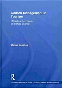 Carbon Management in Tourism : Mitigating the Impacts on Climate Change (Hardcover)
